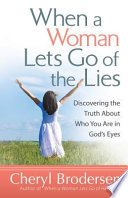 When a Woman Lets Go of the Lies